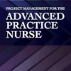 Project Management For The Advanced Practice Nurse, 3rd Edition (EPUB)