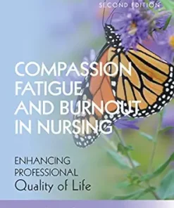 Compassion Fatigue And Burnout In Nursing: Enhancing Professional Quality Of Life, 2nd Edition (PDF)