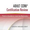 Adult CCRN® Certification Review: Think In Questions, Learn By Rationales, 2nd Edition (PDF)