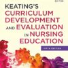 Keating’s Curriculum Development And Evaluation In Nursing Education, 5th Edition (EPUB)