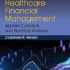 Healthcare Financial Management: Applied Concepts And Practical Analyses (PDF)