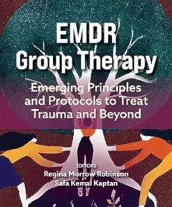 EMDR Group Therapy: Emerging Principles And Protocols To Treat Trauma And Beyond (PDF)