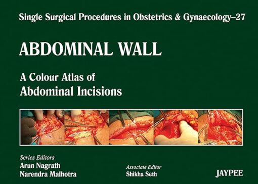 Single Surgical Procedures in Obstetrics and Gynaecology–27: A Colour Atlas of Abdominal Incisions 1st Edition (PDF)