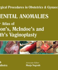 Single Surgical Procedures in Obstetrics and Gynaecology: Volume 32: Congenital Anomalies: A Colour Atlas of Wharton’s, McIndoe’s and Nagrath’s … Procedures in Obstetrics & Gynaecology) 32nd ed. Edition (PDF)