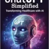 ChatGPT Simplified: Transforming Healthcare With AI (EPub)