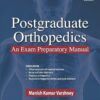 Postgraduate Orthopedics: An Exam Preparatory Manual, 3ed (PDF)