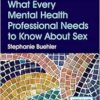 What Every Mental Health Professional Needs To Know About Sex, 3rd Edition (PDF)