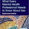 What Every Mental Health Professional Needs To Know About Sex, 3rd Edition (EPUB)