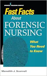 Fast Facts About Forensic Nursing: What You Need To Know (PDF)