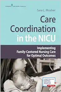 Care Coordination In The NICU: Implementing Family-Centered Nursing Care For Optimal Outcomes (EPUB)