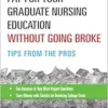 Pay For Your Graduate Nursing Education Without Going Broke: Tips From The Pros (EPUB)