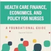 Health Care Finance, Economics, And Policy For Nurses: A Foundational Guide, 2nd Edition (PDF)