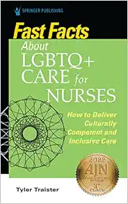 Fast Facts About LGBTQ+ Care For Nurses: How To Deliver Culturally Competent And Inclusive Care (PDF)