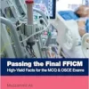 Passing The Final FFICM: High-Yield Facts For The MCQ & OSCE Exams (MasterPass) (PDF)