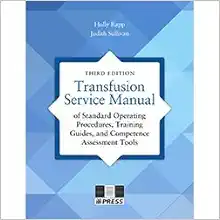 Transfusion Service Manual Of Standard Operating Procedures, Training Guides, And Competence Assessment Tools, 3rd Edition (PDF)