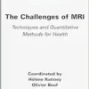 The Challenges Of MRI: Techniques And Quantitative Methods For Health (PDF)