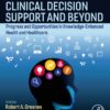 Clinical Decision Support And Beyond: Progress And Opportunities In Knowledge-Enhanced Health And Healthcare, 3rd Edition (EPUB)