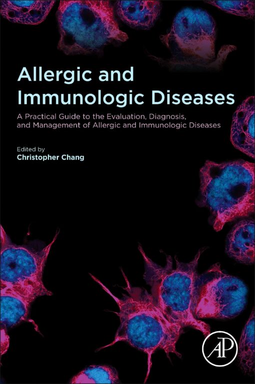 Allergic And Immunologic Diseases: A Practical Guide To The Evaluation, Diagnosis And Management Of Allergic And Immunologic Diseases (PDF)