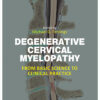 Degenerative Cervical Myelopathy: From Basic Science To Clinical Practice (EPUB)