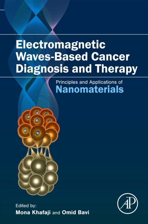 Electromagnetic Waves-Based Cancer Diagnosis And Therapy: Principles And Applications Of Nanomaterials (PDF)