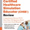 Certified Healthcare Simulation Educator (CHSE®) Review: Comprehensive Review, PLUS More Than 350 Questions Based On The Latest Exam Blueprint, 3rd Edition (EPUB)