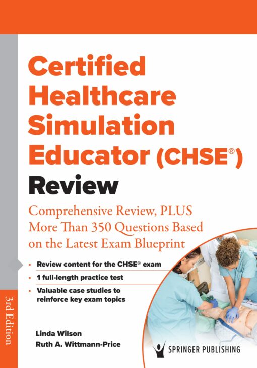 Certified Healthcare Simulation Educator (CHSE®) Review: Comprehensive Review, PLUS More Than 350 Questions Based On The Latest Exam Blueprint, 3rd Edition (PDF)