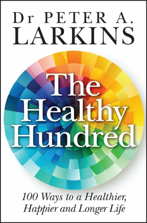 The Healthy Hundred: 100 Ways To A Healthier, Happier And Longer Life (EPUB)