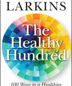 The Healthy Hundred: 100 Ways To A Healthier, Happier And Longer Life (PDF)