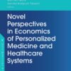 Novel Perspectives In Economics Of Personalized Medicine And Healthcare Systems (PDF)