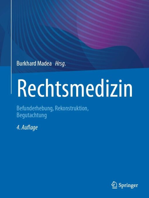 Rechtsmedizin: Befunderhebung, Rekonstruktion, Begutachtung, 4th Edition (EPUB)