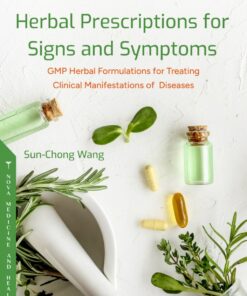 Herbal Prescriptions For Signs And Symptoms: GMP Herbal Formulations For Treating Clinical Manifestations Of Diseases (PDF)