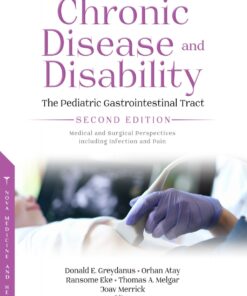 Chronic Disease And Disability: The Pediatric Gastrointestinal Tract Medical And Surgical Perspectives Including Infection And Pain, 2nd Edition (PDF)