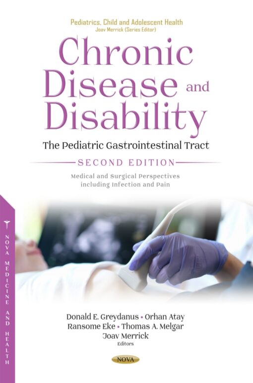 Chronic Disease And Disability: The Pediatric Gastrointestinal Tract Medical And Surgical Perspectives Including Infection And Pain, 2nd Edition (PDF)