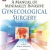 A Manual of Minimally Invasive Gynecological Surgery 1st Edition (PDF)