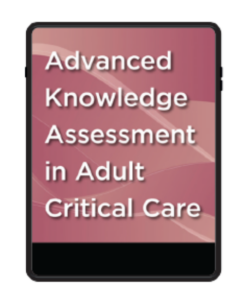 Advanced Knowledge Assessment in Adult Critical Care (Q&A)