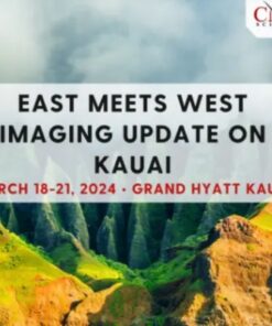 East Meets West Imaging Update In Kauai – March 18-21 2024 (Videos)