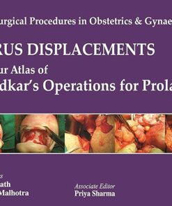 Uterus Displacements: A Colour Atlas of Shirodkar’s Operations for Prolapse (Single Surgical Procedures in Obstetrics and Gynaecology) 1st Edition (PDF)