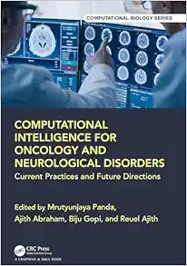 Computational Intelligence For Oncology And Neurological Disorders: Current Practices And Future Directions (Chapman & Hall/CRC Computational Biology Series) (PDF)