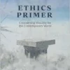 Ethics Primer: Considering Morality For The Contemporary World (High Quality Image PDF)