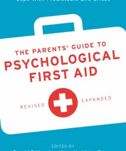 The Parents’ Guide To Psychological First Aid: Helping Children And Adolescents Cope With Predictable Life Crises (PDF)