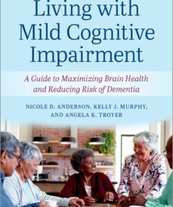 Living With Mild Cognitive Impairment: A Guide To Maximizing Brain Health And Reducing The Risk Of Dementia, 2nd Edition (PDF)