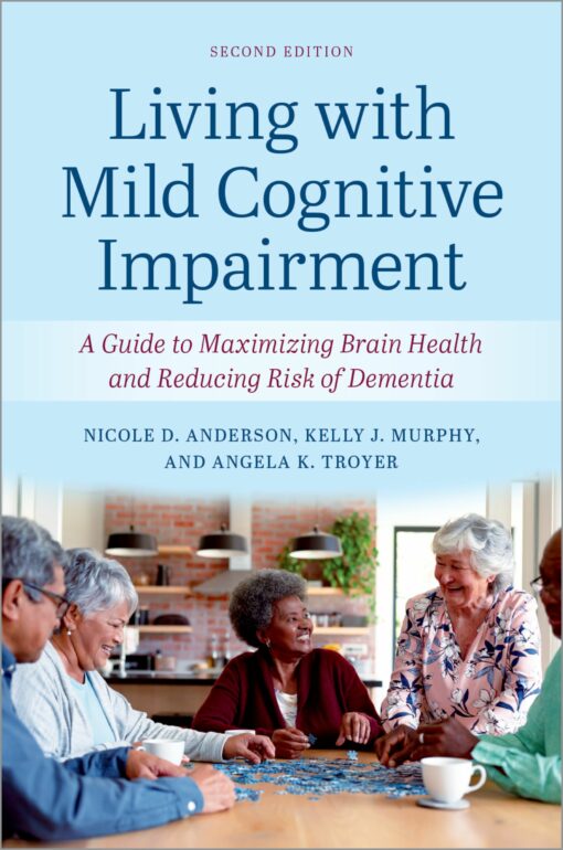 Living With Mild Cognitive Impairment: A Guide To Maximizing Brain Health And Reducing The Risk Of Dementia, 2nd Edition (PDF)