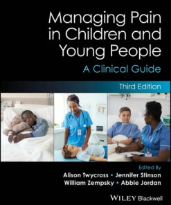 Managing Pain In Children And Young People: A Clinical Guide, 3rd Edition (PDF)