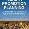 Health Promotion Planning: Learning From The Accounts Of Public Health Practitioners (PDF)