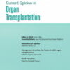 Current Opinion in Organ Transplantation: Volume 27 (1 - 6) 2022 PDF