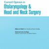 Current Opinion in Otolaryngology & Head & Neck Surgery: Volume 31 (1 - 6) 2023 PDF