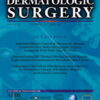 Dermatologic Surgery: Volume 49 (1 - 12) 2023 PDF