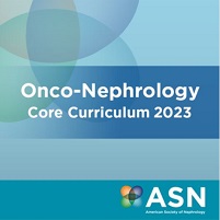 ASN Onco-Nephrology Core Curriculum 2023 (Videos + Slides)