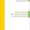 Guide Pratique Des Thérapeutiques En Pédopsychiatrie (French Edition) (PDF)