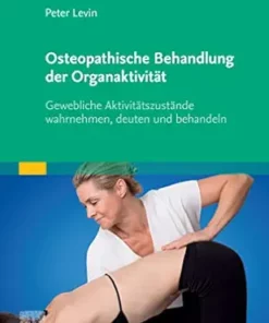 Osteopathische Behandlung Der Organaktivität: Gewebliche Aktivitätszustände Wahrnehmen, Deuten Und Behandeln (German Edition) (PDF)